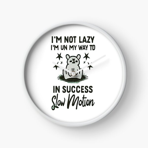 Item preview,  I'm Not Lazy; I'm Just on My Way to Success in Slow Motion T-Shirt & stickers designed and sold by ArtsyElegance4U ⭐⭐⭐⭐⭐.