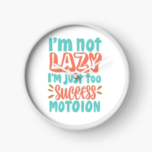 Item preview,  I'm Not Lazy; I'm Just on My Way to Success in Slow Motion T-Shirt & stickers designed and sold by ArtsyElegance4U ⭐⭐⭐⭐⭐.