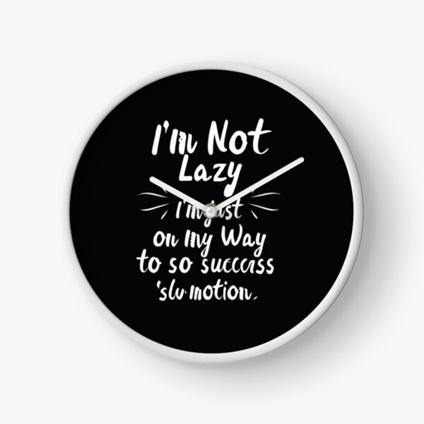 Item preview,  I'm Not Lazy; I'm Just on My Way to Success in Slow Motion T-Shirt & stickers designed and sold by ArtsyElegance4U ⭐⭐⭐⭐⭐.