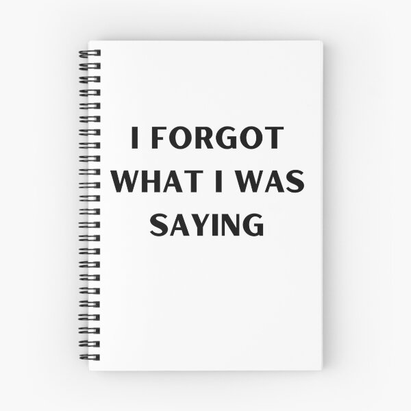 Item preview, I FORGOT WHAT I WAS SAYING designed and sold by RobbiesMusic.