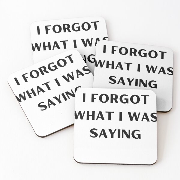 Item preview, I FORGOT WHAT I WAS SAYING designed and sold by RobbiesMusic.