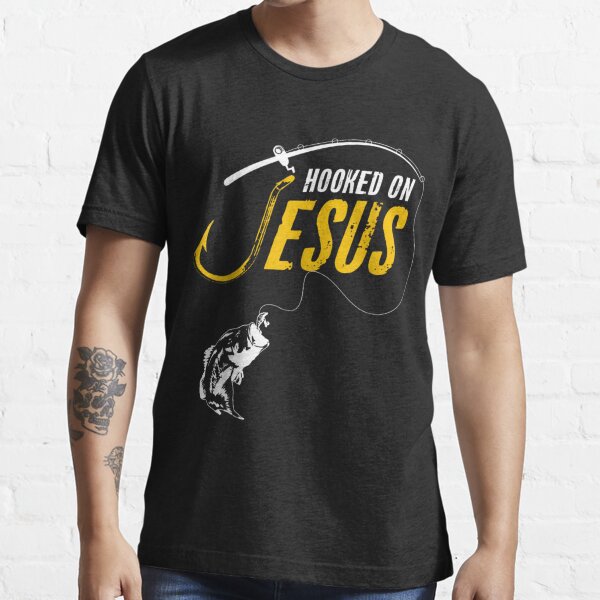 Hooked On Jesus T-Shirts for Sale