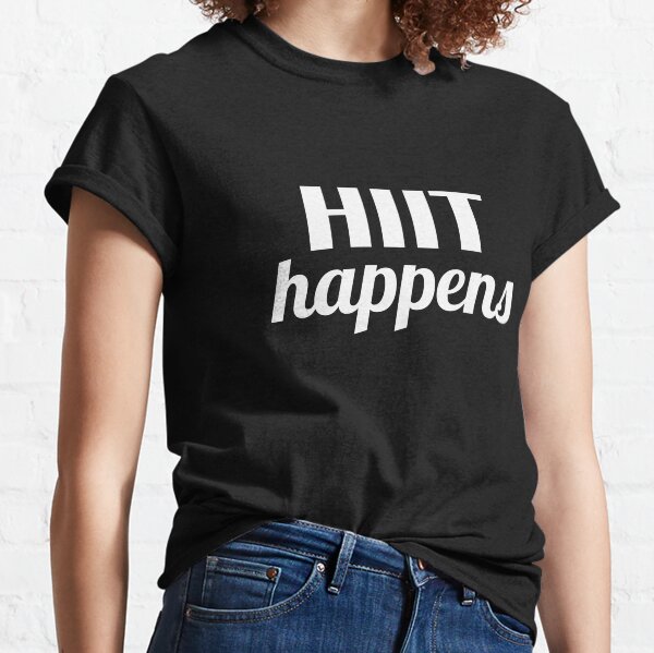 HIIT Happens Classic T-Shirt