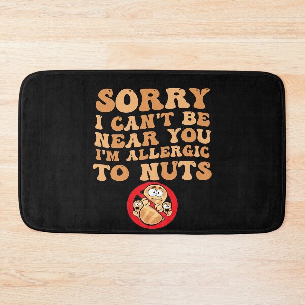 Item preview, Can't Be Near You I'm Allergic to Nuts! Funny designed and sold by Pitchou07.