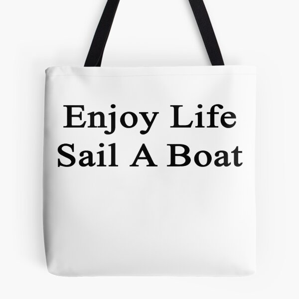 Item preview, Enjoy Life Sail A Boat  designed and sold by supernova23.