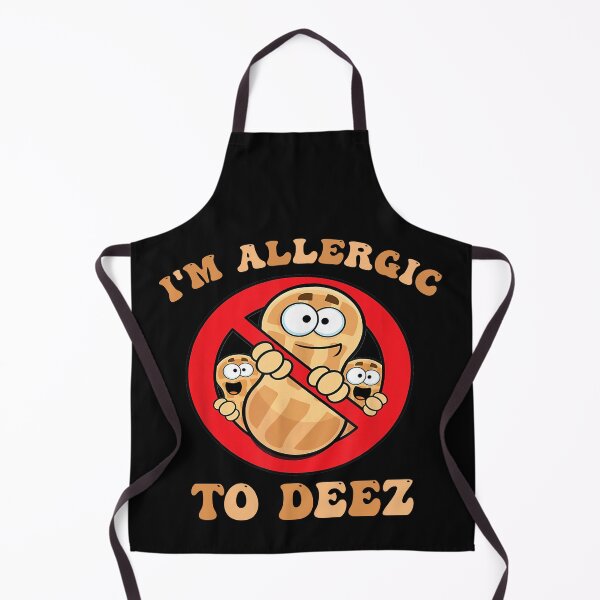 Item preview, I'm Allergic To Deez Funny Peanut Allergy designed and sold by Pitchou07.