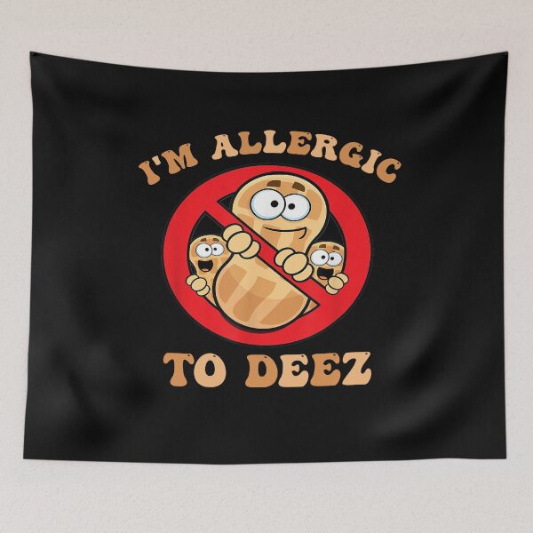 Item preview, I'm Allergic To Deez Funny Peanut Allergy designed and sold by Pitchou07.
