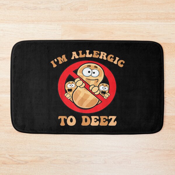 Item preview, I'm Allergic To Deez Funny Peanut Allergy designed and sold by Pitchou07.