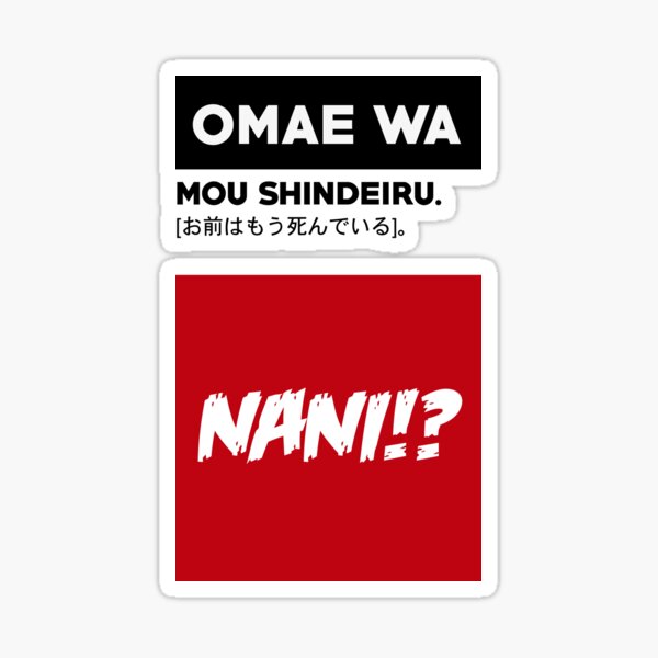Omae Wa Mou Shindeiru Nani You Are Already Dead Sticker By Therecyclebin Redbubble