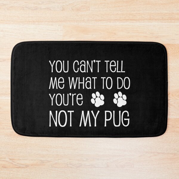 Item preview, Can't Tell Me What To Do Not My Pug Dog Paw designed and sold by jaycartoonist.