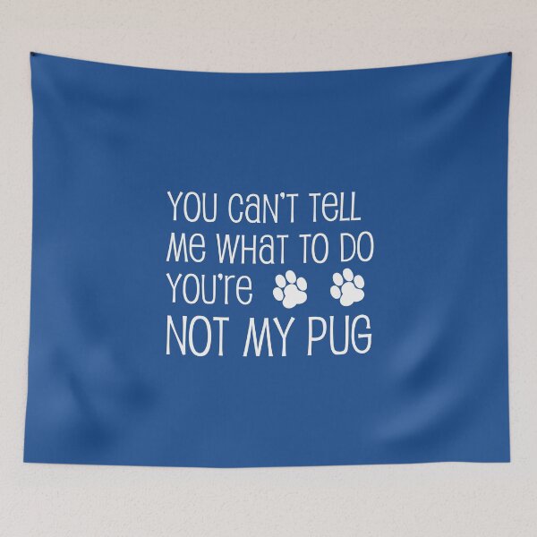 Item preview, Can't Tell Me What To Do Not My Pug Dog Paw designed and sold by jaycartoonist.