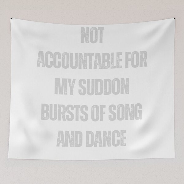 Item preview, Not accountable for bursts of song and dance pun funny t-shirt designed and sold by Leivenaar.