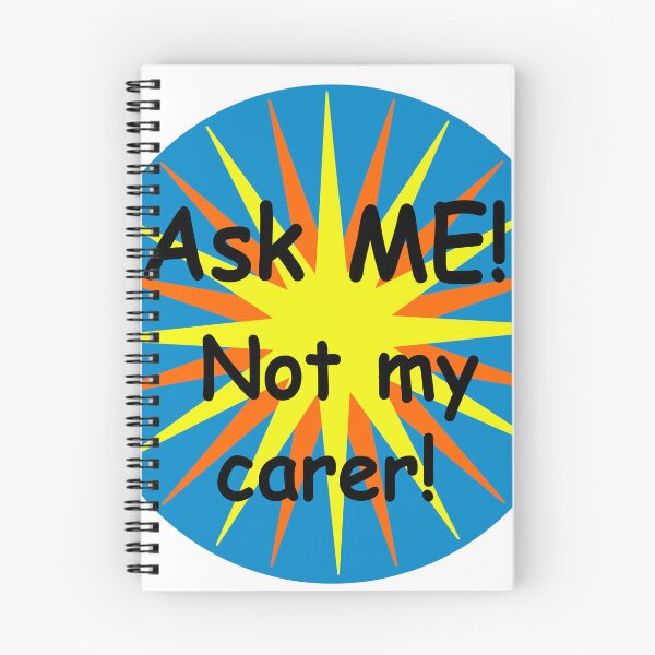 Item preview, Ask ME, not my carer! designed and sold by Bluebadger54.