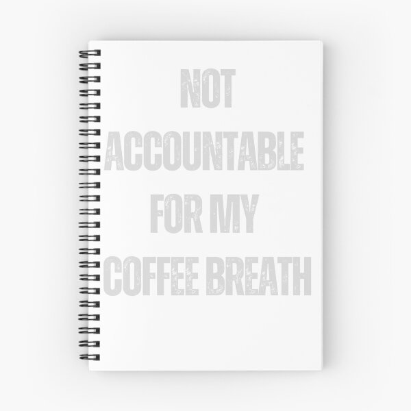 Item preview, Not accountable for my coffee breath pun funny t-shirt designed and sold by Leivenaar.