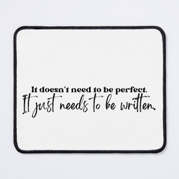 Item preview, It Does Not Need to be Perfect. It Just Needs to be Written. designed and sold by MossHollow.