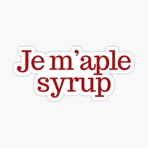 Item preview, Je m'aple syrup - Maple Syrup French Pun (red) designed and sold by YonderAndBeyond.