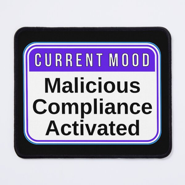 Item preview, CURRENT MOOD:  Malicious Compliance Activated - funny warning signs designed and sold by DesignsFromTW-S.