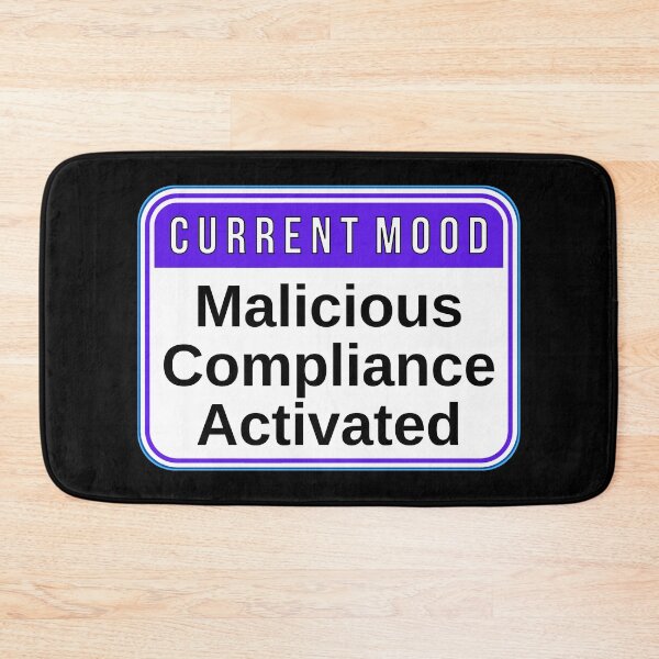 Item preview, CURRENT MOOD:  Malicious Compliance Activated - funny warning signs designed and sold by DesignsFromTW-S.