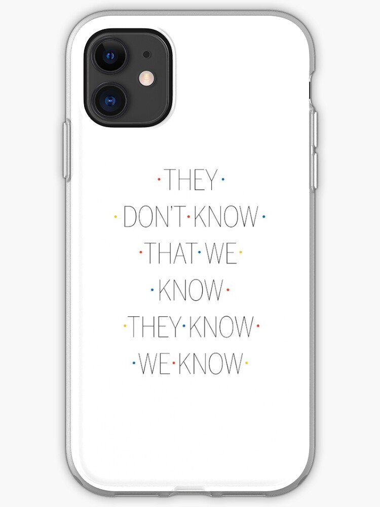 They Don T Know We Know Iphone Case Cover By Squidinkblot Redbubble