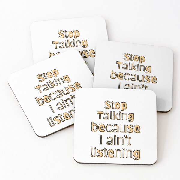 Item preview, Stop talking I ain't listening designed and sold by TheRightHonMP.