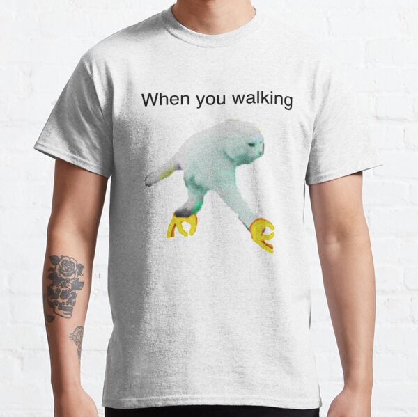 WHEN YOU WALKING DANK MEME Classic T-Shirt