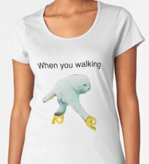 WHEN YOU WALKING DANK MEME Women's Premium T-Shirt