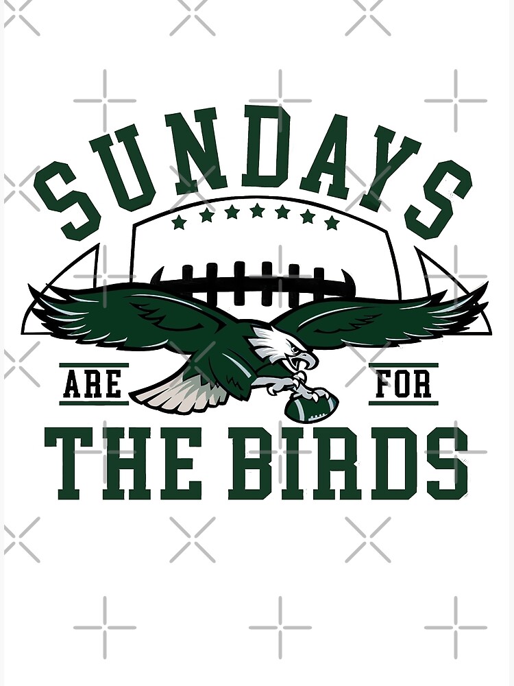 Sundays are for the Birds Philly Football Philadelphia Eagles Game Day  Sports Philly Birds' Poster for Sale by brzozowskanet