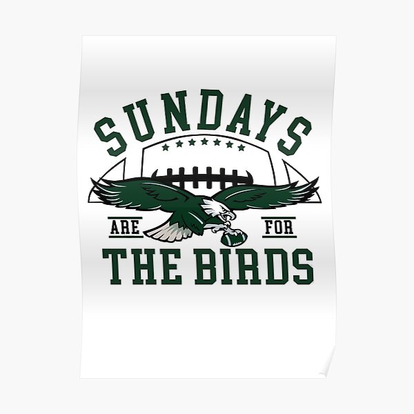 Sundays are for the Birds Philly Football Philadelphia Eagles Game Day  Sports Philly Birds Poster for Sale by brzozowskanet