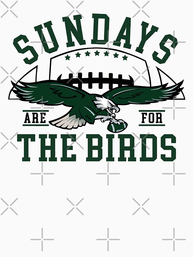 Sundays Are for the Birds Eagles Football Philadelphia Fan 