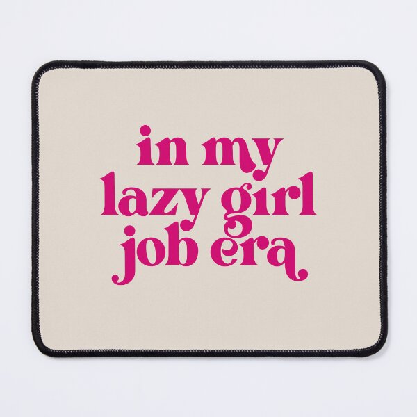 Item preview, Lazy Girl Job  designed and sold by cadinera.
