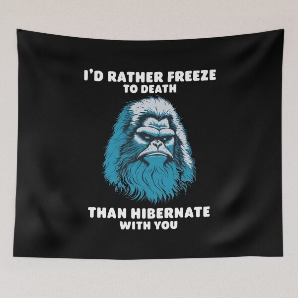Item preview, Funny Yeti I'd Rather Freeze to Death Sarcastic Saying designed and sold by wingstar.