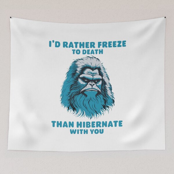 Item preview, Funny Yeti I'd Rather Freeze to Death Sarcastic Saying designed and sold by wingstar.