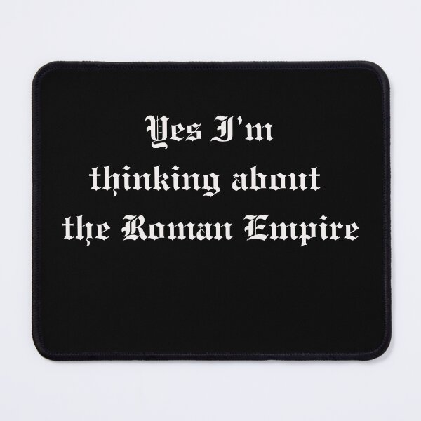 Item preview, Yes Im Thinking About The Roman Empire designed and sold by WORDDOT.