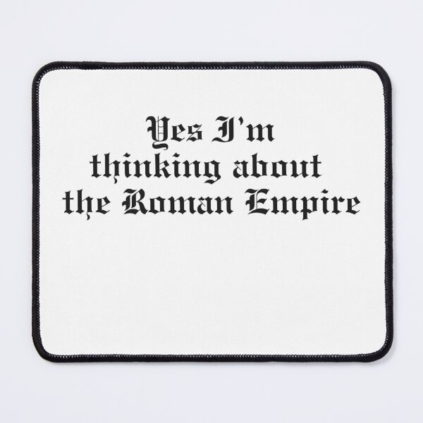 Item preview, Yes Im Thinking About The Roman Empire designed and sold by WORDDOT.