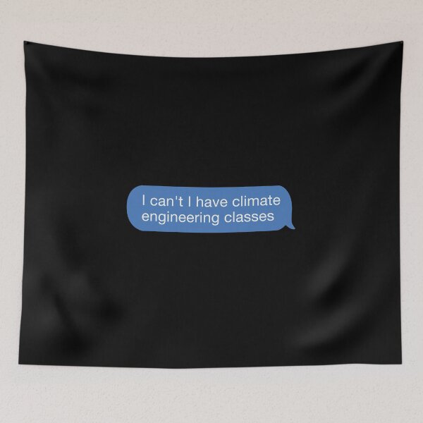 Item preview, I cant I have climate engineering classes designed and sold by orlumbuspirate.
