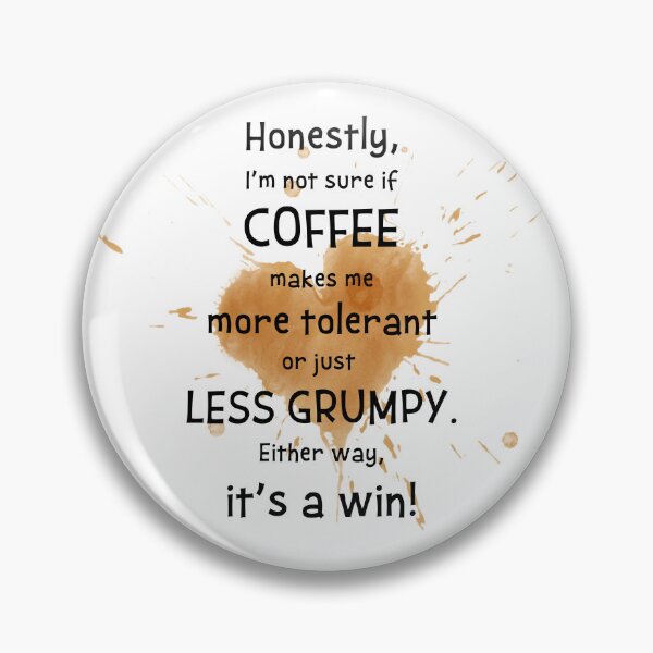 Item preview, Coffee Makes Me More Tolerant - Or Less Grumpy designed and sold by caFUNated.