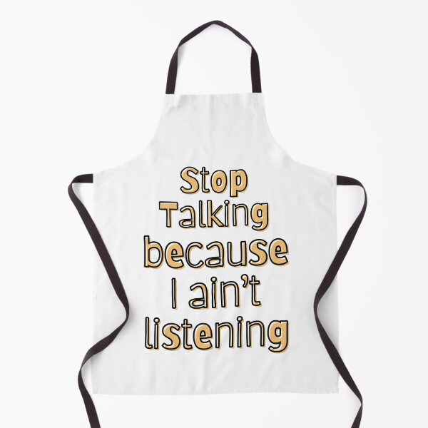 Item preview, Stop talking I ain't listening designed and sold by TheRightHonMP.