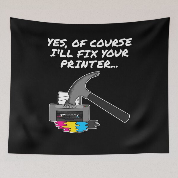 Item preview, Yes Of Course I'll Fix Your Printer, IT Technician, Office Humour designed and sold by doodlerob.