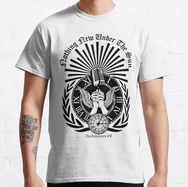 Nothing New Under the Sun, Ecclesiastes 1:9 Classic T-Shirt