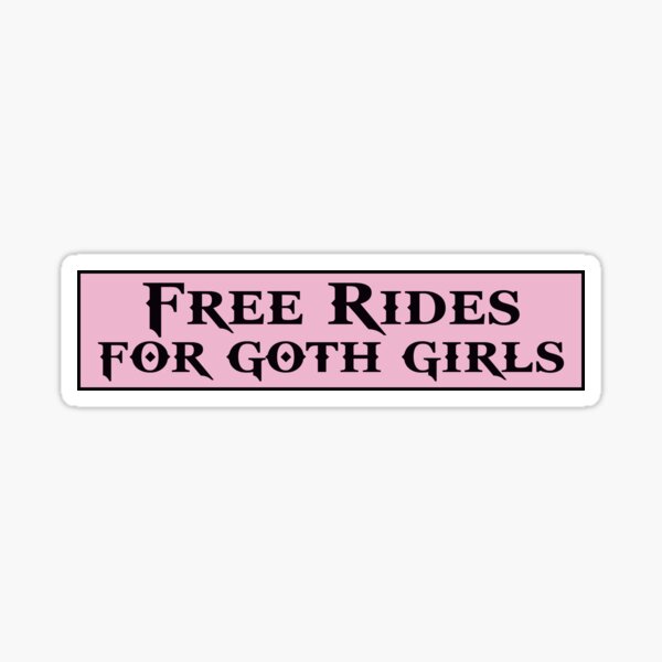 Item preview, Free Rides For Goth Girls Funny Goth Girls Pink Bumper  designed and sold by Burpishop.
