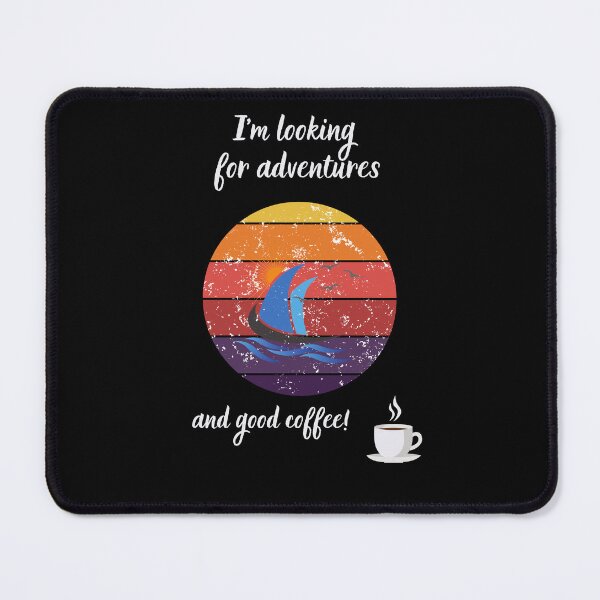 Item preview, I'm looking for adventures and good coffee! designed and sold by BuyMeifYouLike.