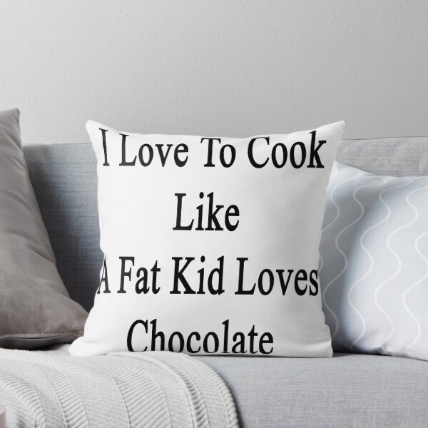 Item preview, I Love To Cook Like A Fat Kid Loves Chocolate  designed and sold by supernova23.