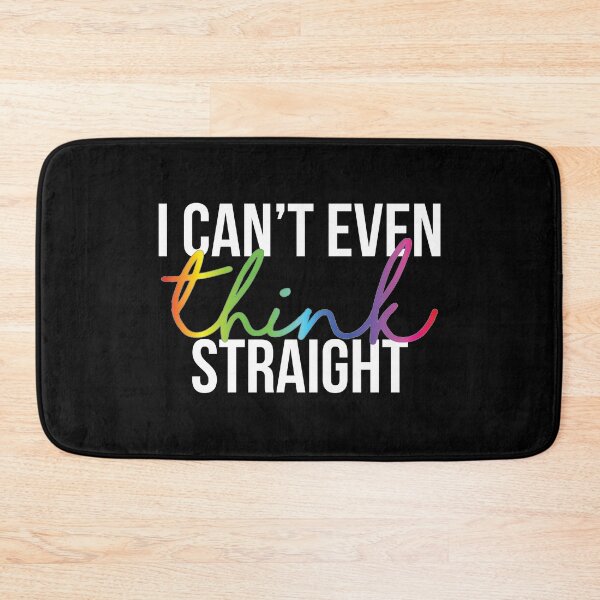 Item preview, I Can't Even Think Straight designed and sold by kjanedesigns.