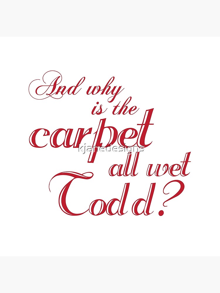 Thumbnail 4 of 4, Pillow, And Why Is The Carpet All Wet Todd? designed and sold by kjanedesigns.