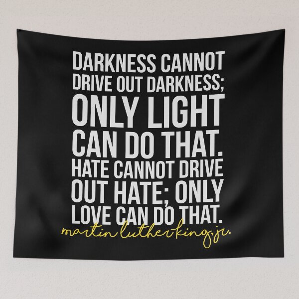 Item preview, Darkness Cannot Drive Out Darkness designed and sold by kjanedesigns.