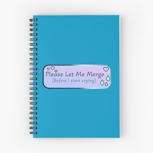 Item preview, Please Let Me Merge (Before I start crying) designed and sold by ElementalEmbers.