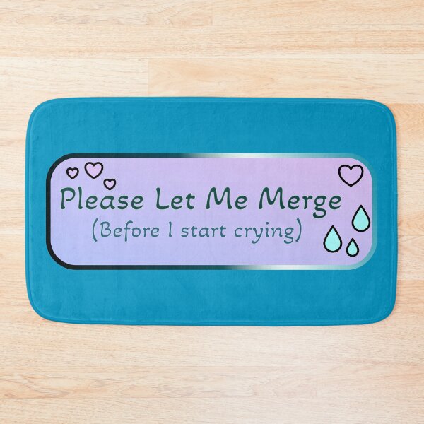 Item preview, Please Let Me Merge (Before I start crying) designed and sold by ElementalEmbers.