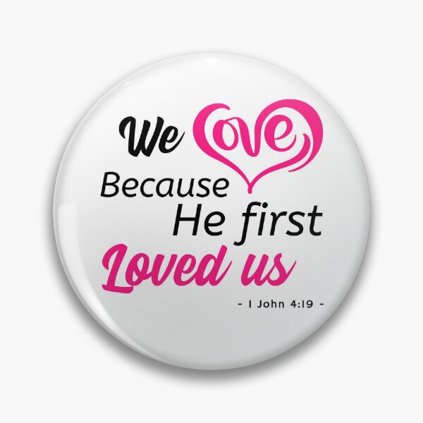 Item preview, We love because he first loved us 1 John 4:19 designed and sold by DesignGraceLove.