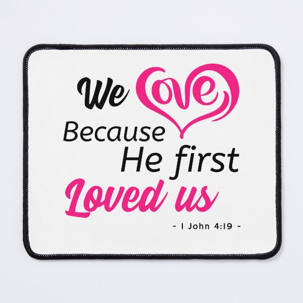 Item preview, We love because he first loved us 1 John 4:19 designed and sold by DesignGraceLove.