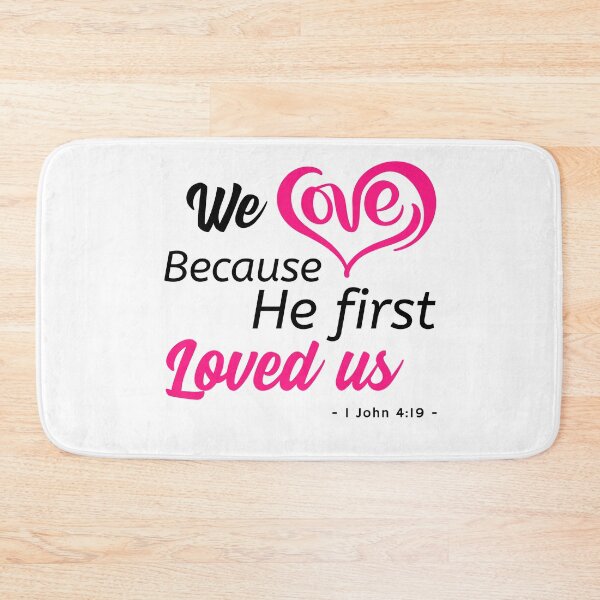 Item preview, We love because he first loved us 1 John 4:19 designed and sold by DesignGraceLove.